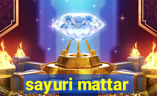 sayuri mattar